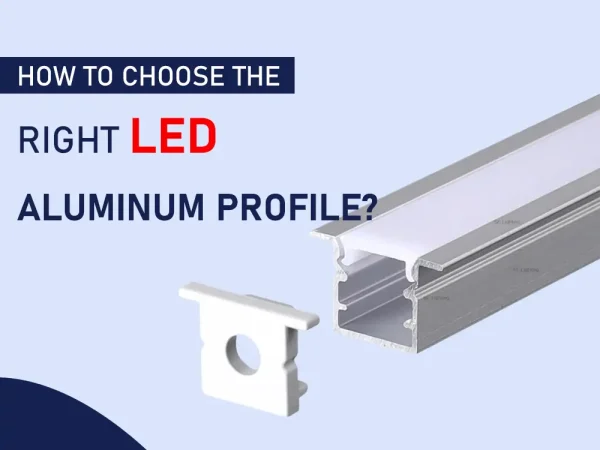how to choose the right led aluminum profile